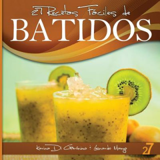 Carte 27 Recetas Fáciles de Batidos: Alimentos Naturales & Vida Saludable Leonardo Manzo