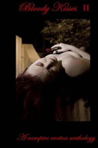 Könyv Bloody Kisses: A Vampire Erotica Anthology Corvis Nocturnum