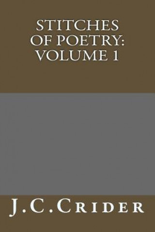 Книга Stitches Of Poetry: Volume 1 J C Crider