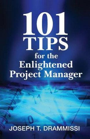 Carte 101 Tips for the Enlightened Project Manager Joseph T Drammissi