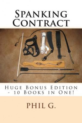 Könyv Spanking Contract - Huge Bonus Edition - 10 Books in One! Phil G