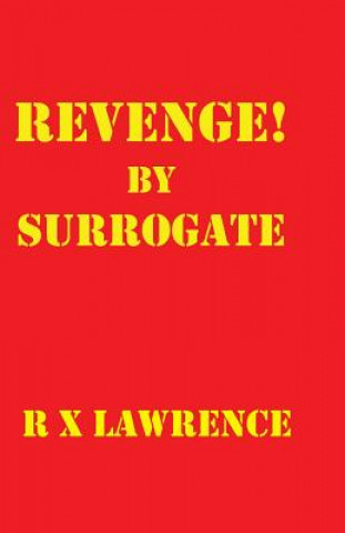 Książka Revenge! by Surrogate R X Lawrence