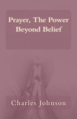 Kniha Prayer, The Power Beyond Belief Charles Johnson