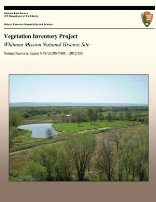Könyv Vegetation Inventory Project: Whitman Mission National Historic Site John a Erixson