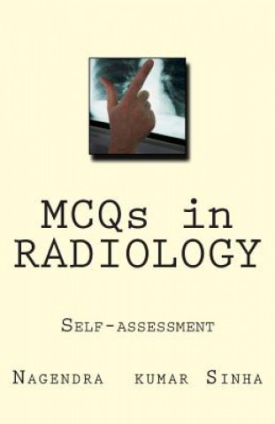 Kniha MCQs in RADIOLOGY: Self-assessment Dr Nagendra Kumar Sinha