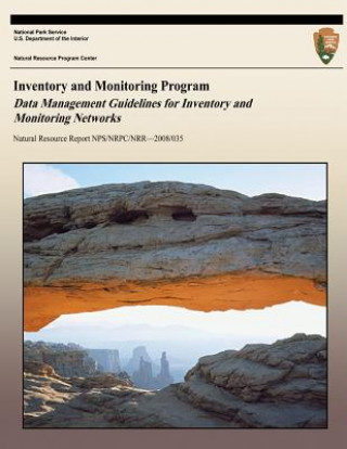 Kniha Inventory and Monitoring Program: Data Management Guidelines for Inventory and Monitoring Networks National Park Service