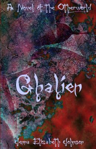 Könyv Ghalien: A Novel of the Otherworld Jenna Elizabeth Johnson