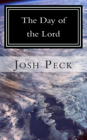 Kniha The Day of the Lord: A Ministudy Ministry Book Josh Peck