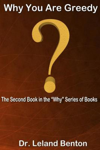 Knjiga Why You Are Greedy: The Second Book in the "Why" series of books Leland Benton