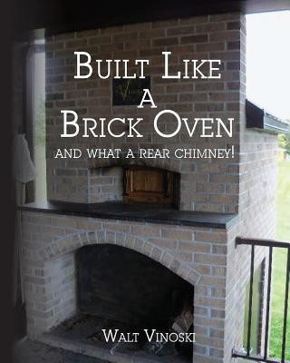 Книга Built Like a Brick Oven: and what a Rear Chimney! Walt Vinoski