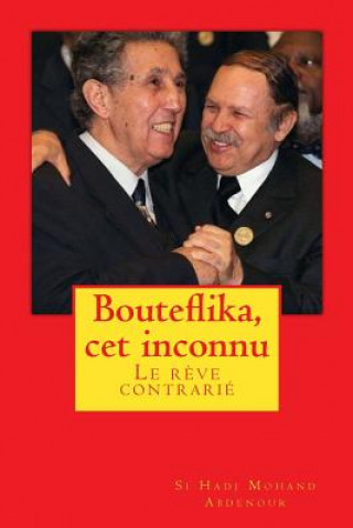 Carte Bouteflika, cet inconnu: Un r?ve perturbé Si Hadj Mohand Abdenour