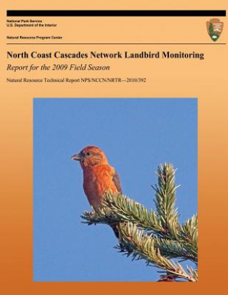 Carte North Coast Cascades Network Landbird Monitoring: Report for the 2009 Field Season National Park Service