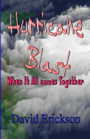 Книга Hurricane Blast: When It All comes Together David Wesley Erickson