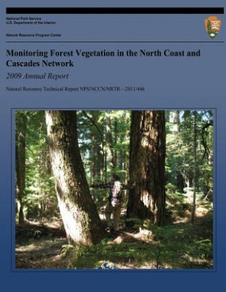 Könyv Monitoring Forest Vegetation in the North Coast and Cascades Network 2009 Annual Report National Park Service