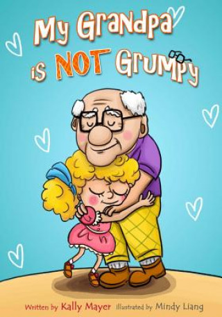 Kniha My Grandpa is NOT Grumpy: Funny Rhyming Picture Book for Beginner Readers 2-8 years Kally Mayer