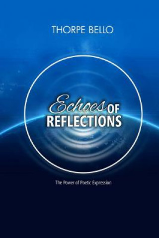 Kniha Echoes of Reflections: The Power of Poetic Ministry Thorpe Bello