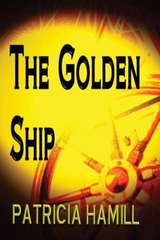 Carte The Golden Ship Patricia Hamill