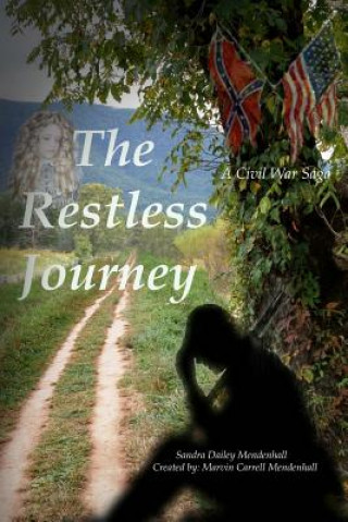 Könyv The Restless Journey: A Civil War Saga MS Sandra Dailey Mendenhall