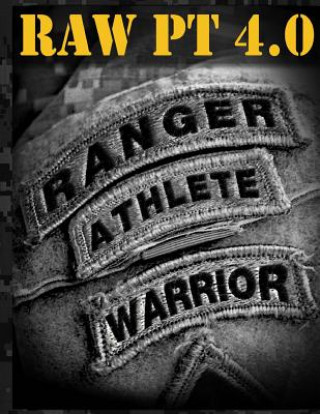 Książka Ranger Athlete Warrior 4.0: The Complete Guide to Army Ranger Fitness United States Army Ranger Regiment