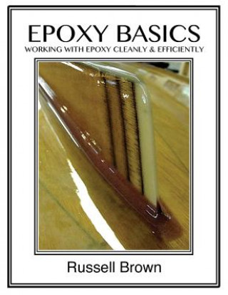 Книга Epoxy Basics: Working with Epoxy Cleanly & Efficiently Russell J Brown