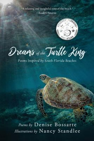 Könyv Dreams of the Turtle King: Poems Inspired by South Florida Beaches Denise Bossarte