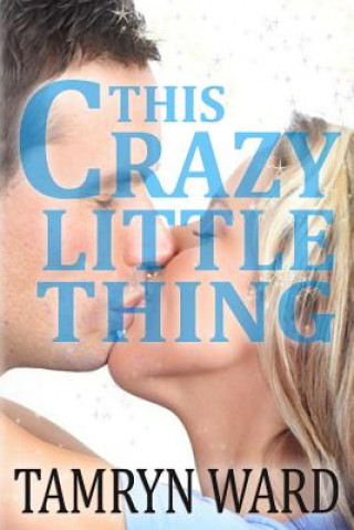 Carte This Crazy Little Thing (A New Adult Romance) Tamryn Ward