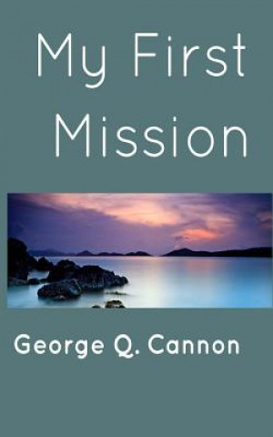 Libro My First Mission George Q Cannon