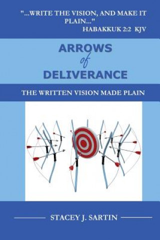 Buch ARROWS of DELIVERANCE: The Written Vision Made Plain Stacey J Sartin