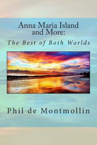 Carte Anna Maria Island and More: The Best of Two Worlds Phil Demontmollin