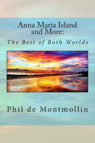 Libro Anna Maria Island and More: The Best of Two Worlds Phil Demontmollin