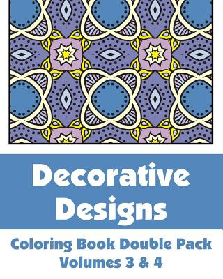 Könyv Decorative Designs Coloring Book Double Pack (Volumes 3 & 4) Various