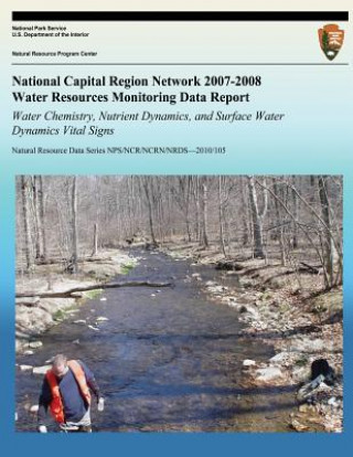 Knjiga National Capital Region Network 2007-2008 Water Resources Monitoring Data Report: Water Chemistry, Nutrient Dynamics, and Surface Water Dynamics Vital National Park Service