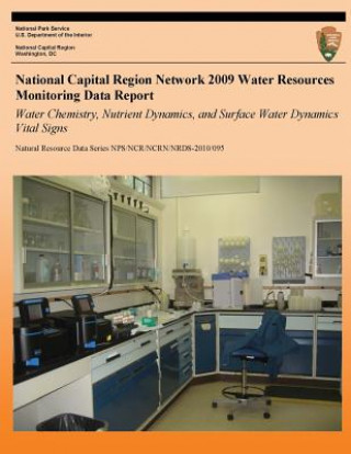 Knjiga National Capital Region Network 2009 Water Resources Monitoring Data Report: Water Chemistry, Nutrient Dynamics, and Surface Water Dynamics Vital Sign National Park Service