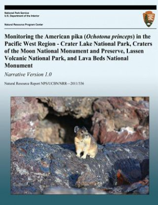 Book Monitoring the American pika (Ochotona princeps) in the Pacific West Region - Crater Lake National Park, Craters of the Moon National Monument and Pre National Park Service