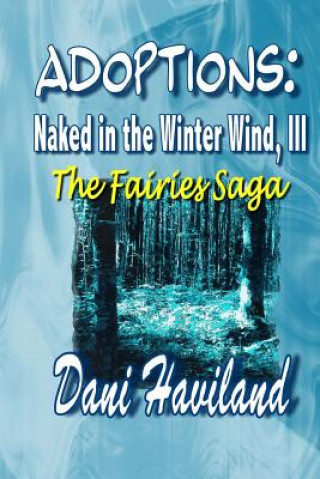 Könyv Adoptions: Naked in the Winter Wind, III: The Fairies Saga Dani Haviland