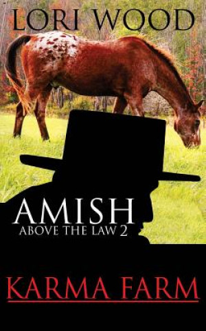 Kniha Amish Above The Law 2: Karma Farm Lori M Wood