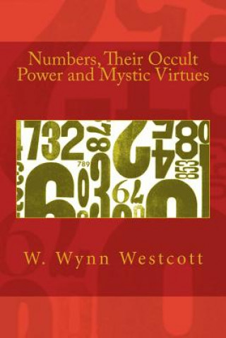 Carte Numbers, Their Occult Power and Mystic Virtues W Wynn Westcott