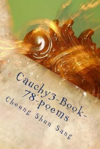 Kniha Cauchy3-Book-78-poems: Poems up to Poems MR Cheung Shun Sang