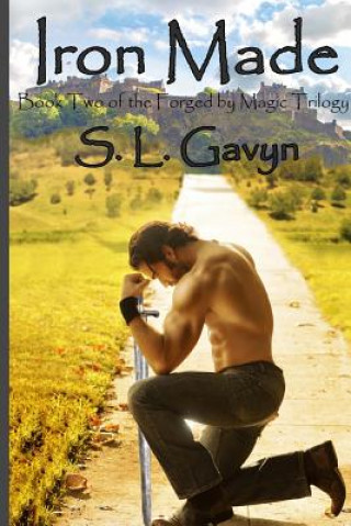 Book Iron Made: Book Two of the Forged by Magic Trilogy S L Gavyn