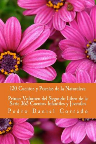 Kniha Cuentos y Poesias de la Naturaleza - Primer Volumen: 365 Cuentos Infantiles y Juveniles MR Pedro Daniel Corrado