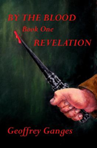 Kniha By the Blood, book one, Revelation Geoffrey Ganges