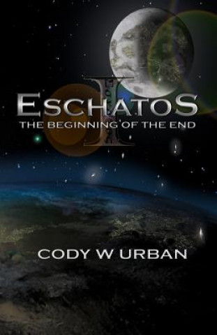 Livre Eschatos: Book One: The Beginning of the End Cody W Urban