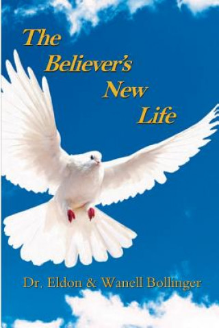 Kniha The Believers New Life Dr Eldon &amp; Wanell Bollinger