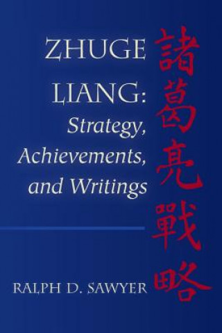 Könyv Zhuge Liang: Strategy, Achievements, and Writings Ralph D Sawyer
