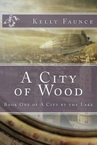 Kniha A City of Wood Kelly Faunce