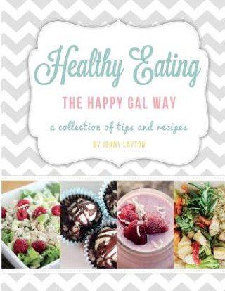 Könyv Healthy Eating The Happy Gal Way Jenny Layton