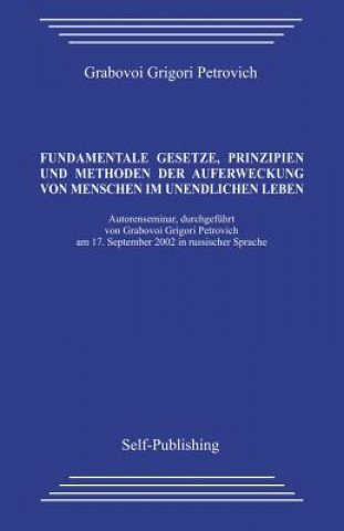 Kniha Fundamentale Gesetze, Prinzipien Und Methoden Der Auferweckung Von Menschen Im Unendlichen Leben Grigori Petrovich Grabovoi