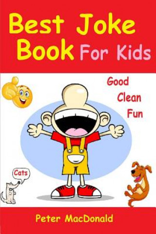 Kniha Best Joke Book for Kids: Best Funny Jokes and Knock Knock Jokes( 200+ Jokes) Peter Macdonald