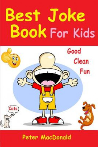 Könyv Best Joke Book for Kids: Best Funny Jokes and Knock Knock Jokes( 200+ Jokes) Peter Macdonald