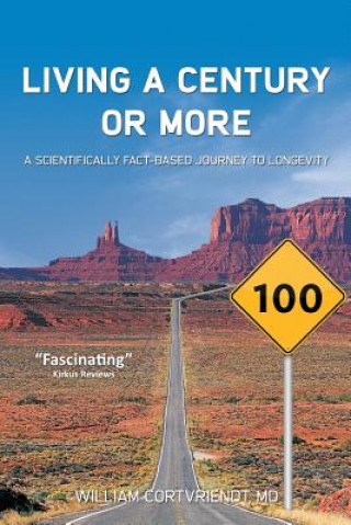 Kniha Living a Century or More: A Scientifically Fact-Based Journey to Longevity MD William Cortvriendt